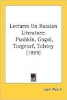Lectures on Russian Literature Pushkin, Gogol, Turgenef, Tolstoy