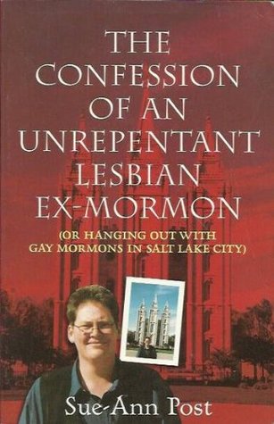 The Confession of an Unrepentant Lesbian Ex-Mormon (Paperback)