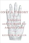 Only a Theory: Evolution and the Battle for America's Soul Book cover for Only a Theory: Evolution and the Battle for America's Soul