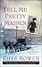 Tell Me, Pretty Maiden by Rhys Bowen