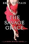 The Savage Grace (The Dark Divine, #3) Book cover for The Savage Grace (The Dark Divine, #3)