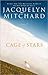Cage of Stars by Jacquelyn Mitchard Cage of Stars by Jacquelyn Mitchard