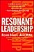 Resonant Leadership: Renewing Yourself and Connecting with Others Through Mindfulness, Hope and Compassion