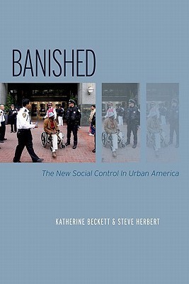 Banished: The New Social Control In Urban America (Studies in Crime and Public Policy)