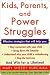 Kids, Parents, and Power Struggles: Raising Children to be More Caring and C – Transforming Discipline Through Connection