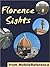 Florence Sights 2012: a travel guide to the top 50 attractions in Florence, Italy (Mobi Sights)