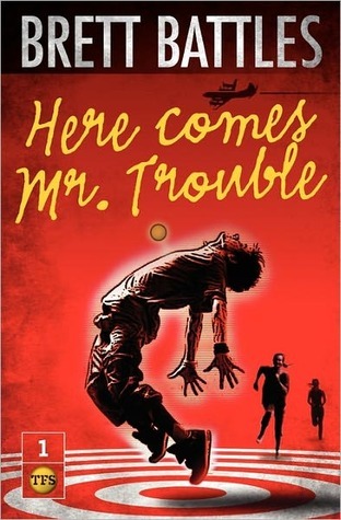 Here Comes Mr. Trouble (The Trouble Family Chronicles Book 1)