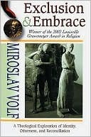 Exclusion and Embrace: A Theological Exploration of Identity, Otherness, and Reconciliation