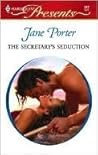 The Secretary's Seduction by Jane Porter The Secretary's Seduction by Jane Porter