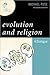 Evolution and Religion by Michael Ruse