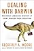 Dealing with Darwin by Geoffrey A. Moore Dealing with Darwin by Geoffrey A. Moore