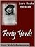 Forty Yards