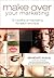 Make Over Your Marketing: 12 Months of Marketing for Salon and Spa