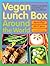 Vegan Lunch Box Around the World by Jennifer McCann