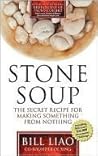 Stone Soup: The Secret Recipe for Making Something from Nothing