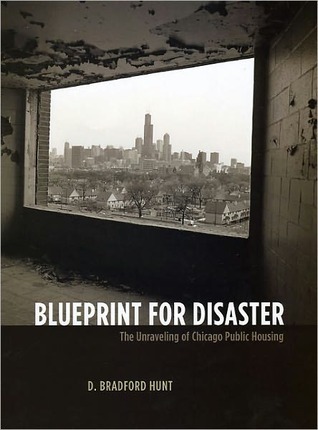 Blueprint for Disaster: The Unraveling of Chicago Public Housing (Historical Studies of Urban America)