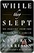 While They Slept by Kathryn Harrison While They Slept by Kathryn Harrison