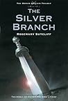 The Silver Branch by Rosemary Sutcliff