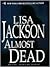 Almost Dead by Lisa  Jackson