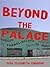 Beyond the Palace
