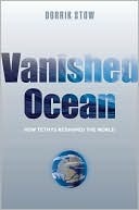 Vanished Ocean: How Tethys Reshaped the World (Kindle Edition)
