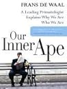 Our Inner Ape: A ...
