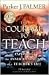 The Courage to Teach by Parker J. Palmer
