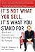 It's Not What You Sell, It's What You Stand For: Why Every Extraordinary Business Is Driven by Purpose