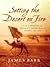 Setting the Desert on Fire: T. E. Lawrence and Britain's Secret War in Arabia, 1916-1918