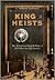 King of Heists: The Sensational Bank Robbery of 1878 That Shocked America