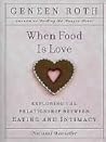 Book cover for When Food Is Love: Exploring the Relationship Between Eating and Intimacy