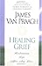 Healing Grief by James Van Praagh