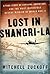 Lost in Shangri-la by Mitchell Zuckoff
