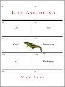 Life Ascending: The Ten Great Inventions of Evolution