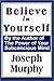Believe in Yourself by Joseph Murphy