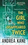 The Girl Who Disappeared Twice by Andrea Kane The Girl Who Disappeared Twice by Andrea Kane