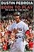 Born to Play by Dustin Pedroia Born to Play by Dustin Pedroia