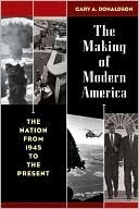 The Making of Modern America: The Nation from 1945 to the Present (Kindle Edition)