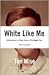 White Like Me: Reflections ...
