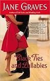 Black Ties and Lullabies by Jane Graves Black Ties and Lullabies by Jane Graves