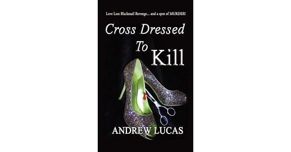 Cross Dressed to Kill by Andrew Lucas