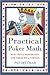 Practical Poker Math: Basic Odds & Probabilities for Hold'Em and Omaha: Basic Odds and Probabilities for Hold 'em and Omaha