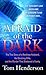 Afraid of the Dark: The True Story of a Reckless Husband, His Stunning Wife, and the Murder That Shattered a Family (True Crime)