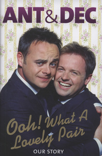Ant & Dec: Ooh! What a lovely pair: our story