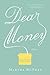 Dear Money: A Novel