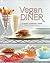 Vegan Diner: Classic Comfor...