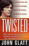 Twisted: The Secret Desires and Bizarre Double Life of Dr. Richard Sharpe