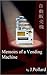 Memoirs of a Vending Machine by James Pollard