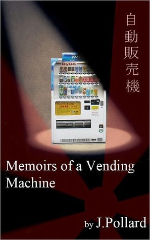 Memoirs of a Vending Machine (Kindle Edition)