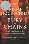 Bury the Chains by Adam Hochschild